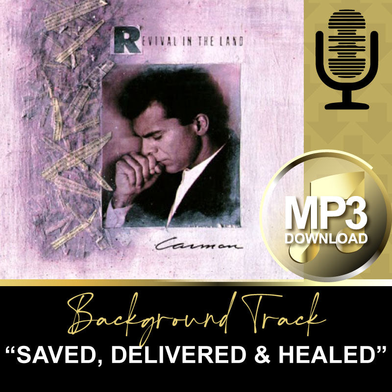 "Saved, Delivered & Healed” (MP3) Background Track